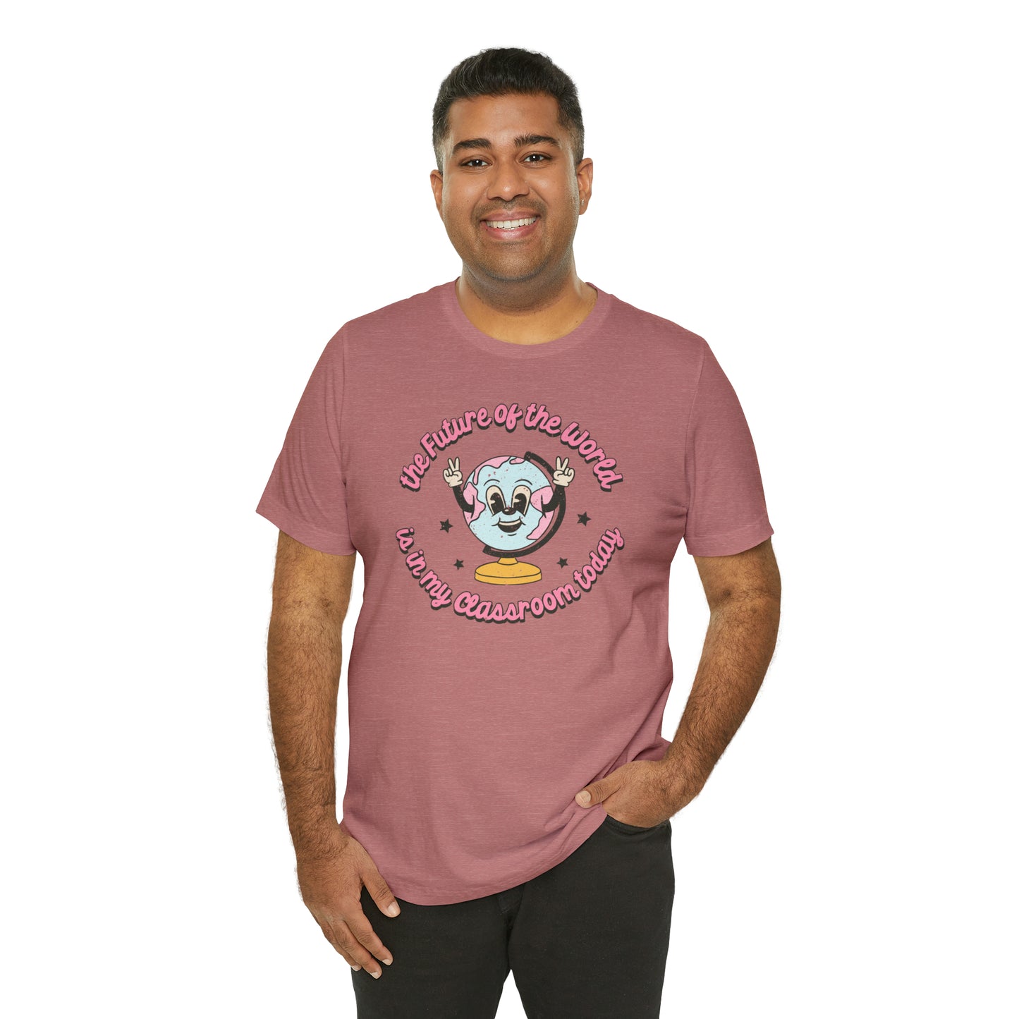 "The Future of the World is In my Classroom Today" Unisex Jersey Short Sleeve Tee