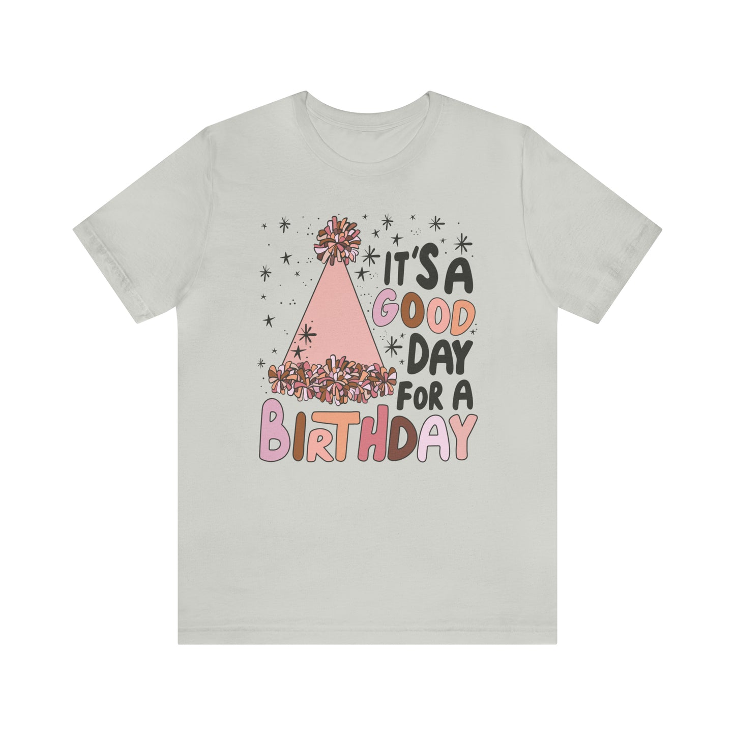 It's a Good Day for a Birthday T-Shirt