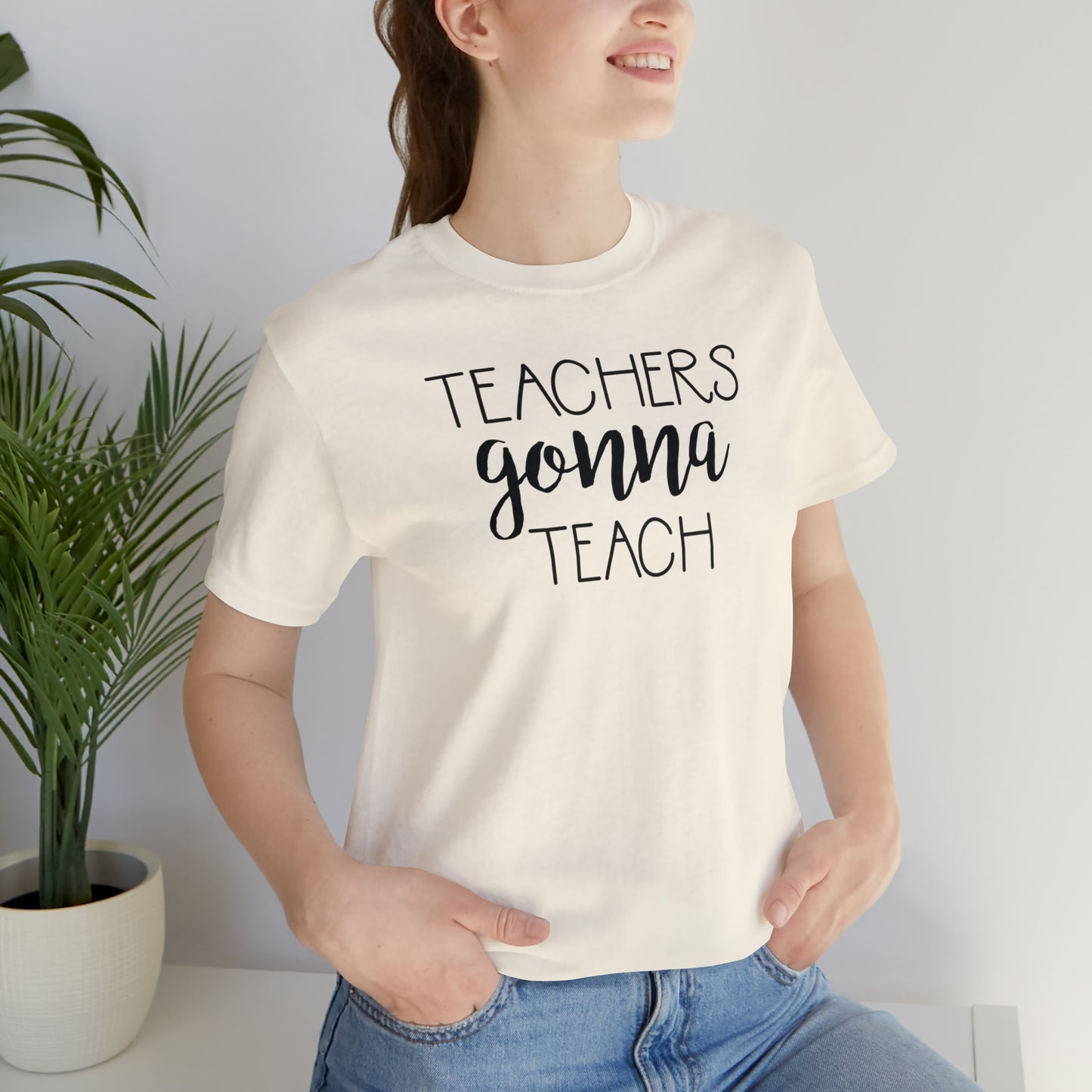 Teachers Gonna Teach T-Shirt