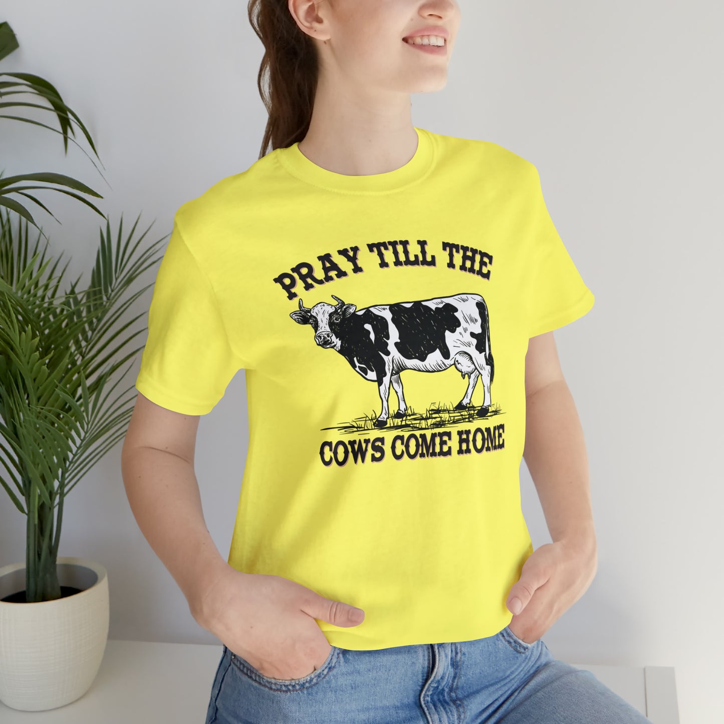 Pray 'til the Cows Come Home Unisex Jersey Short Sleeve Tee
