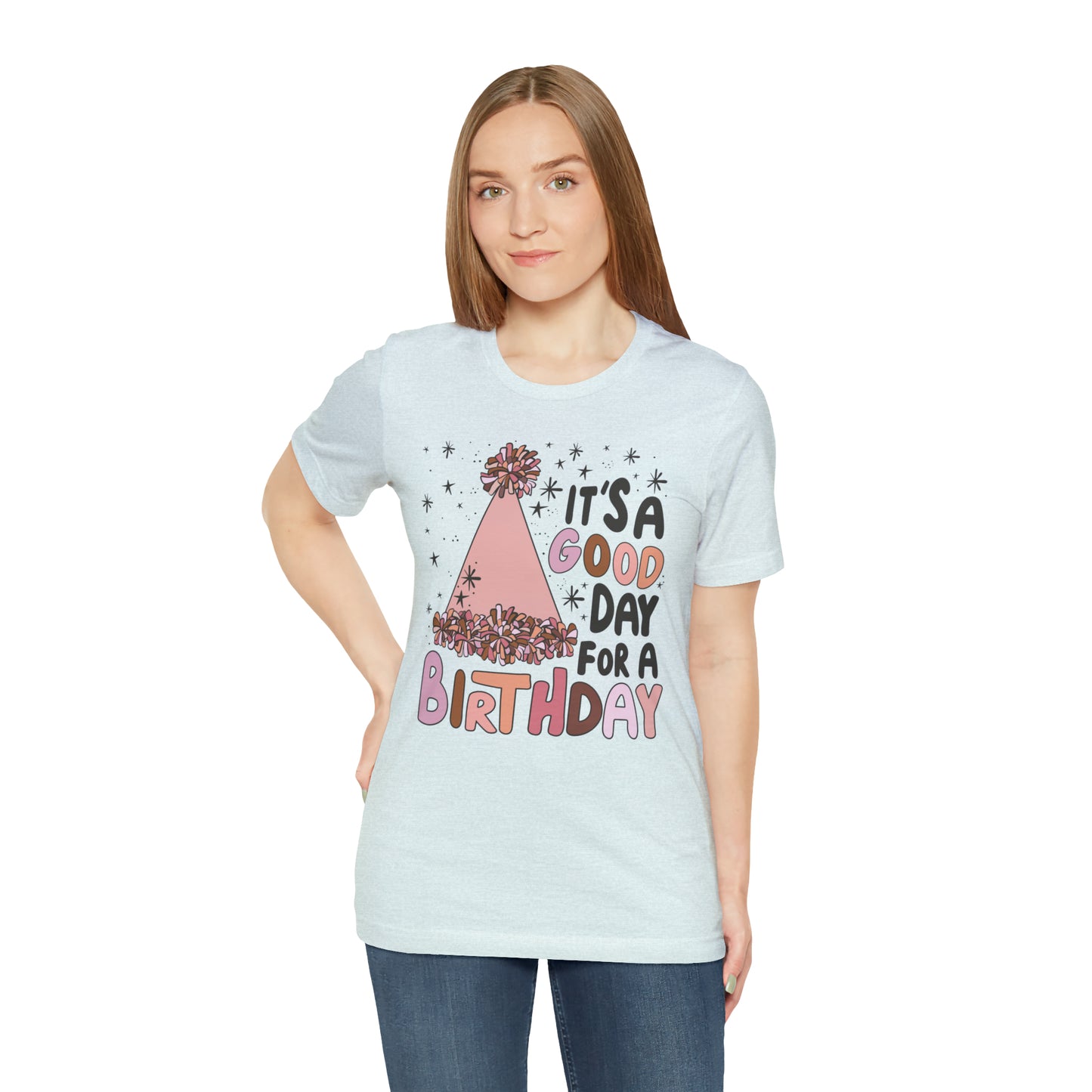 It's a Good Day for a Birthday T-Shirt