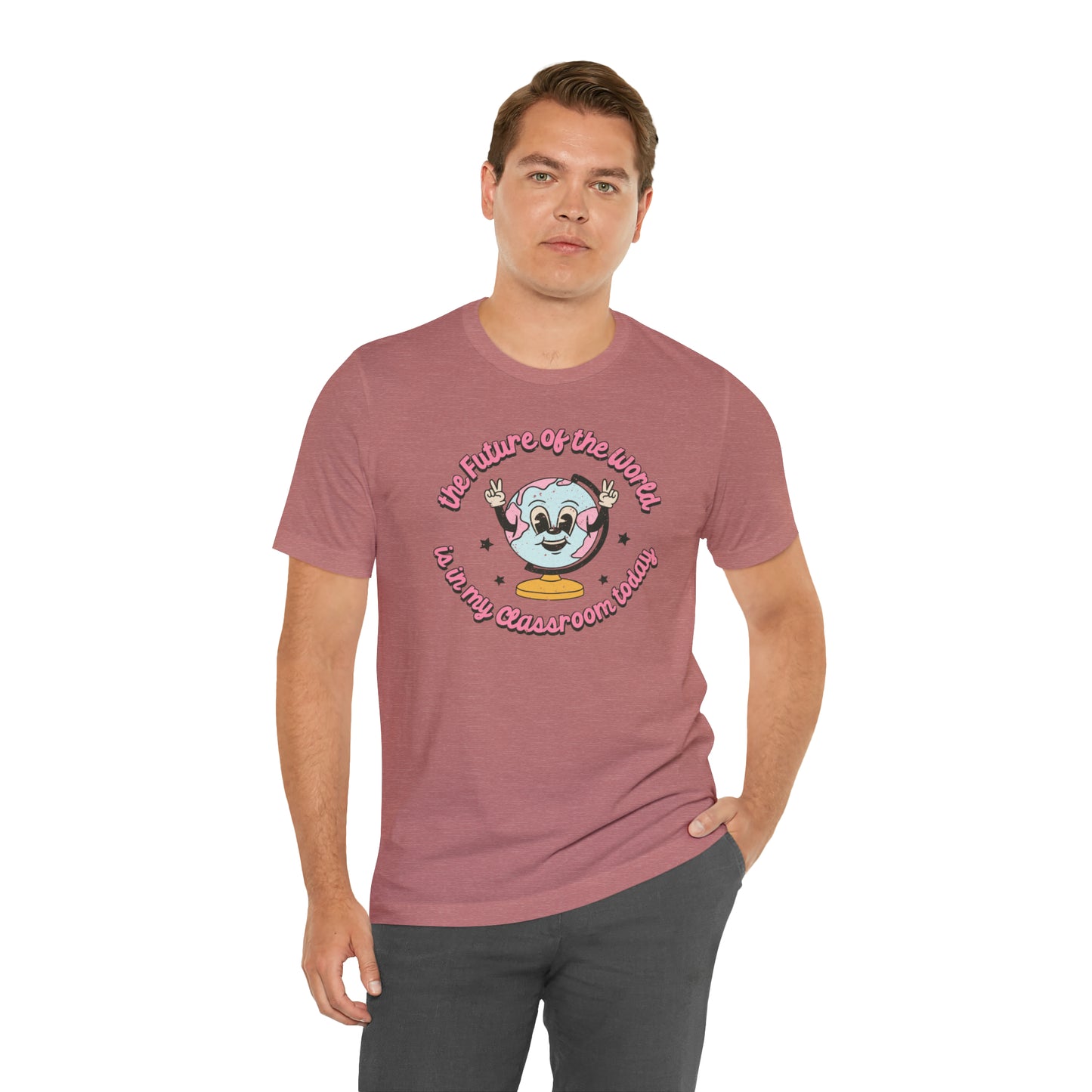 "The Future of the World is In my Classroom Today" Unisex Jersey Short Sleeve Tee
