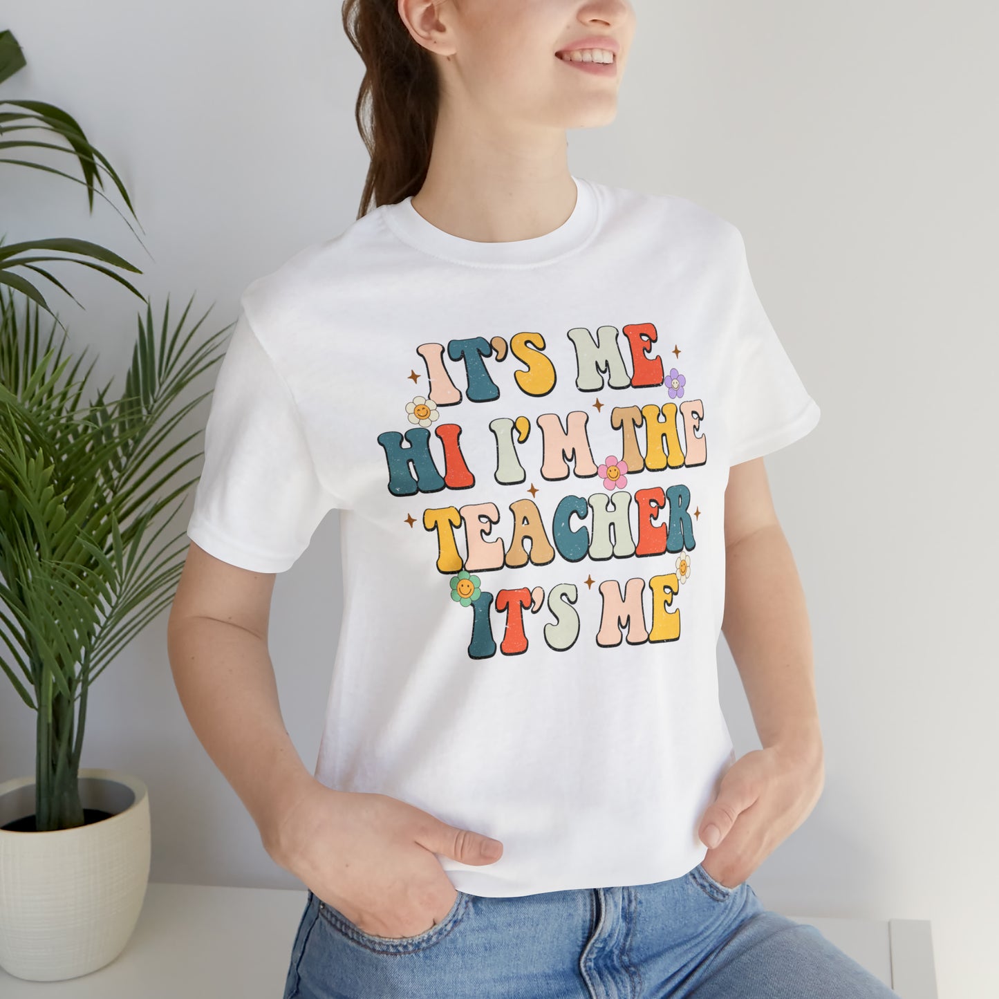 It's Me Hi I'm The Teacher It's Me Unisex Jersey Short Sleeve Tee