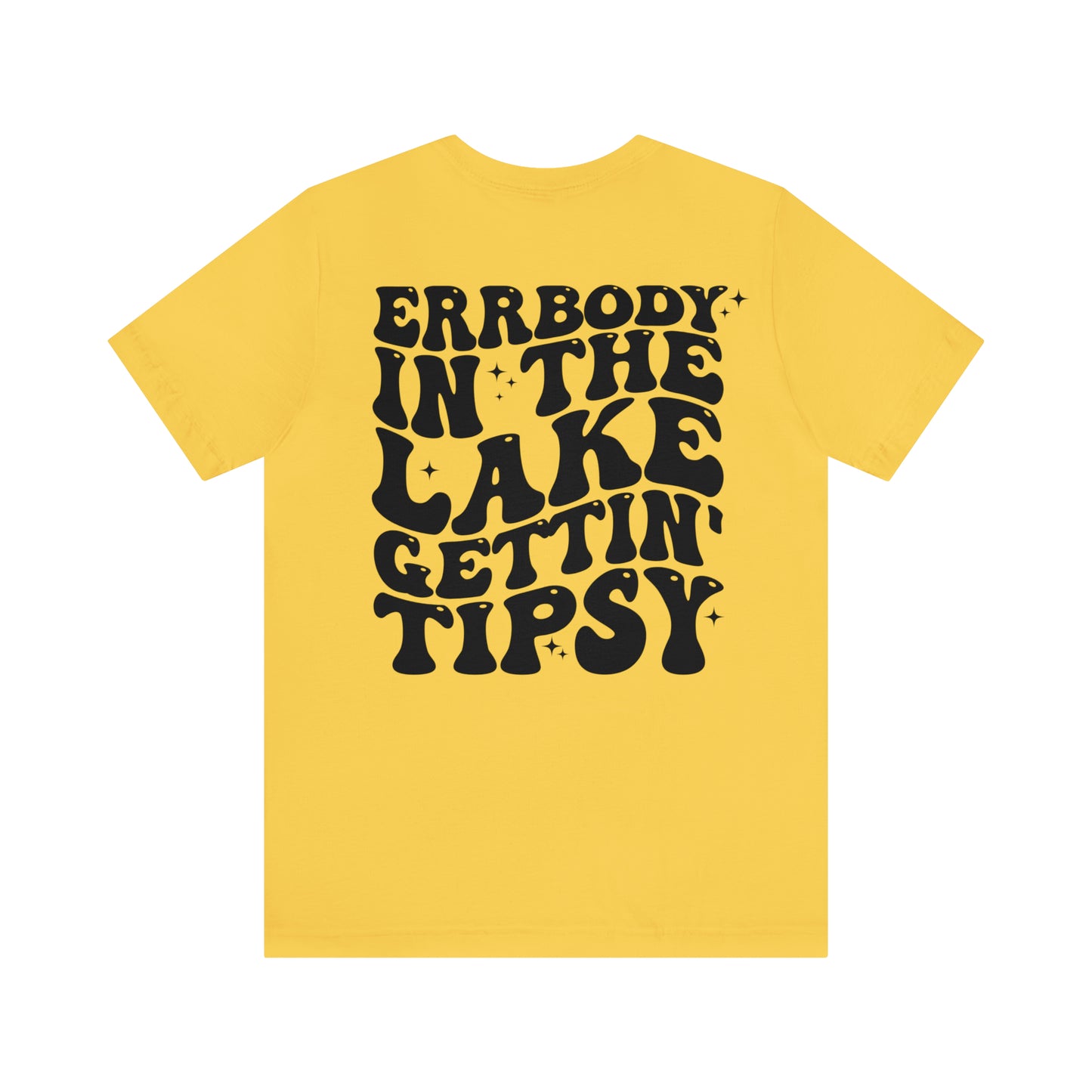 "Errbody in the Lake Gettin' Tipsy" (Front and Back Design) Unisex Jersey Short Sleeve Tee