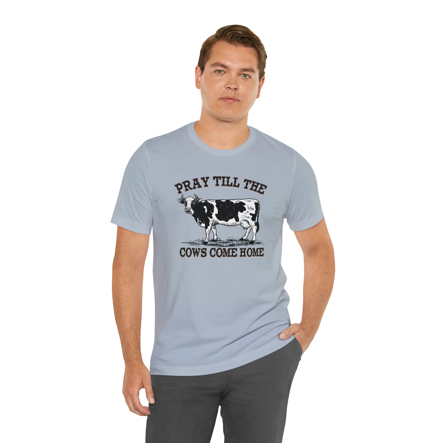 Pray 'til the Cows Come Home Unisex Jersey Short Sleeve Tee