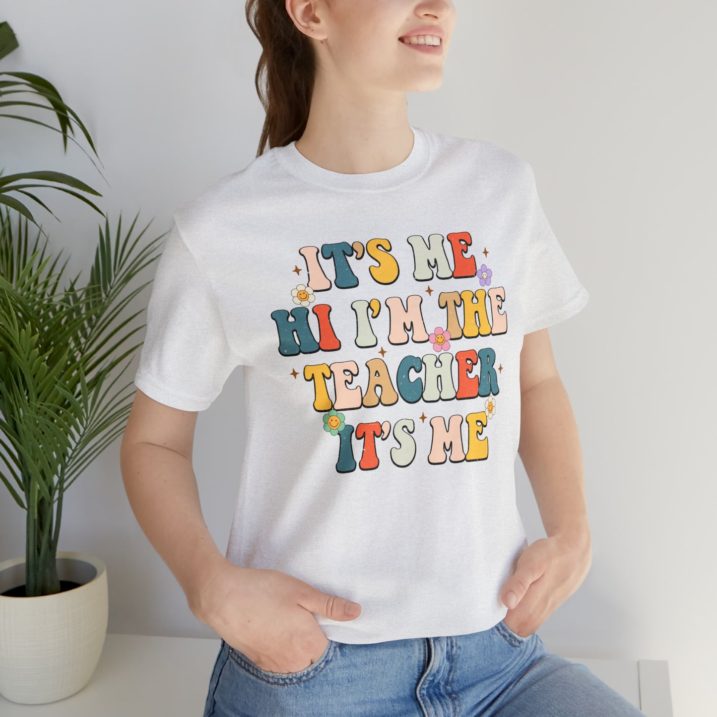 It's Me Hi I'm The Teacher It's Me Unisex Jersey Short Sleeve Tee