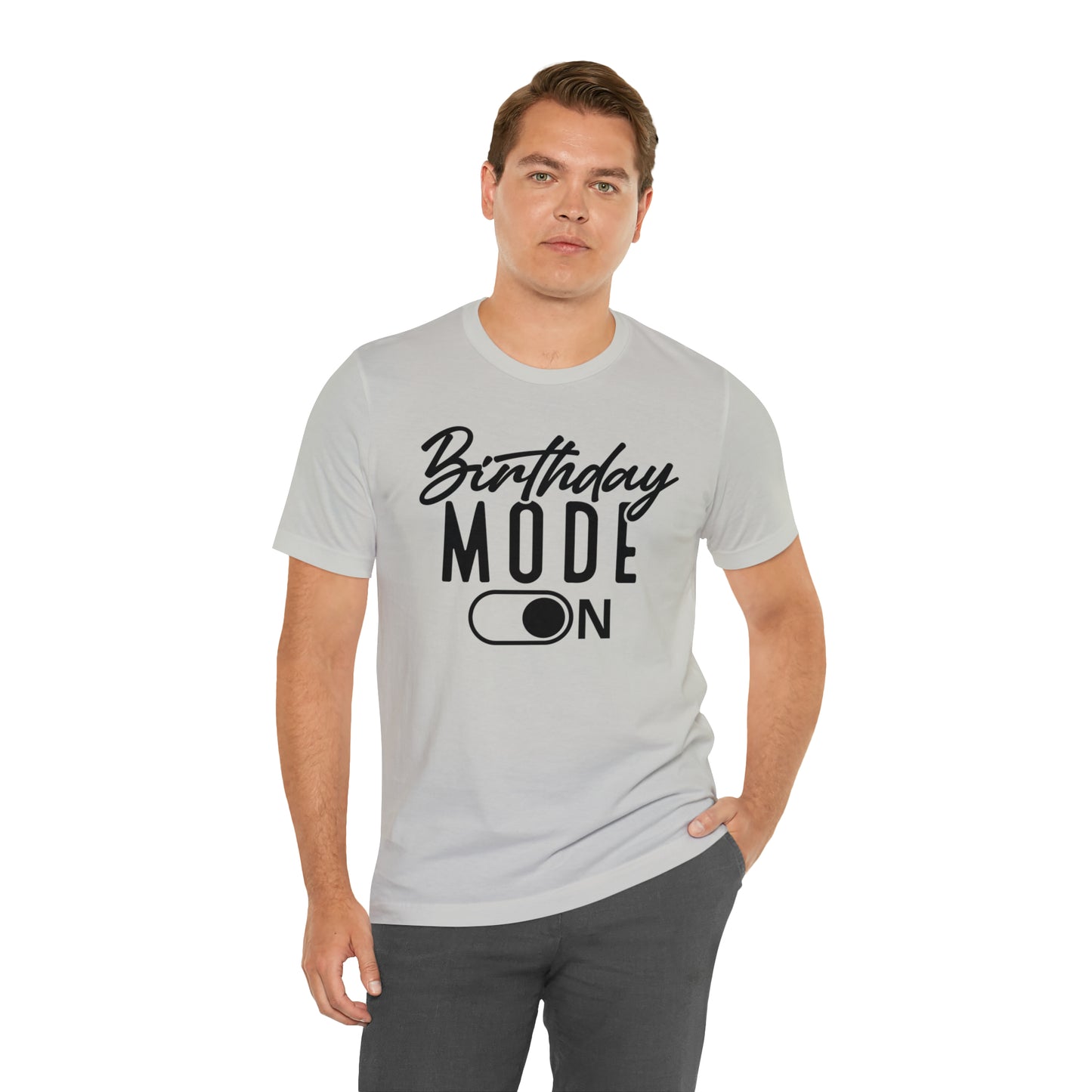 Birthday Mode On T-Shirt
