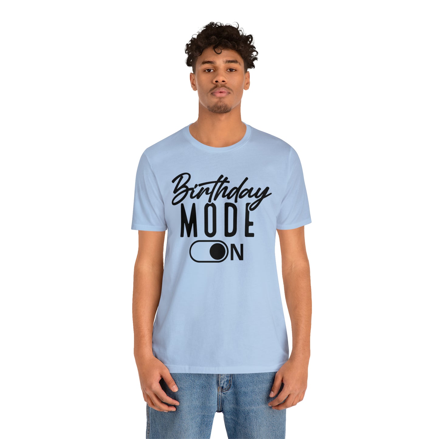 Birthday Mode On T-Shirt
