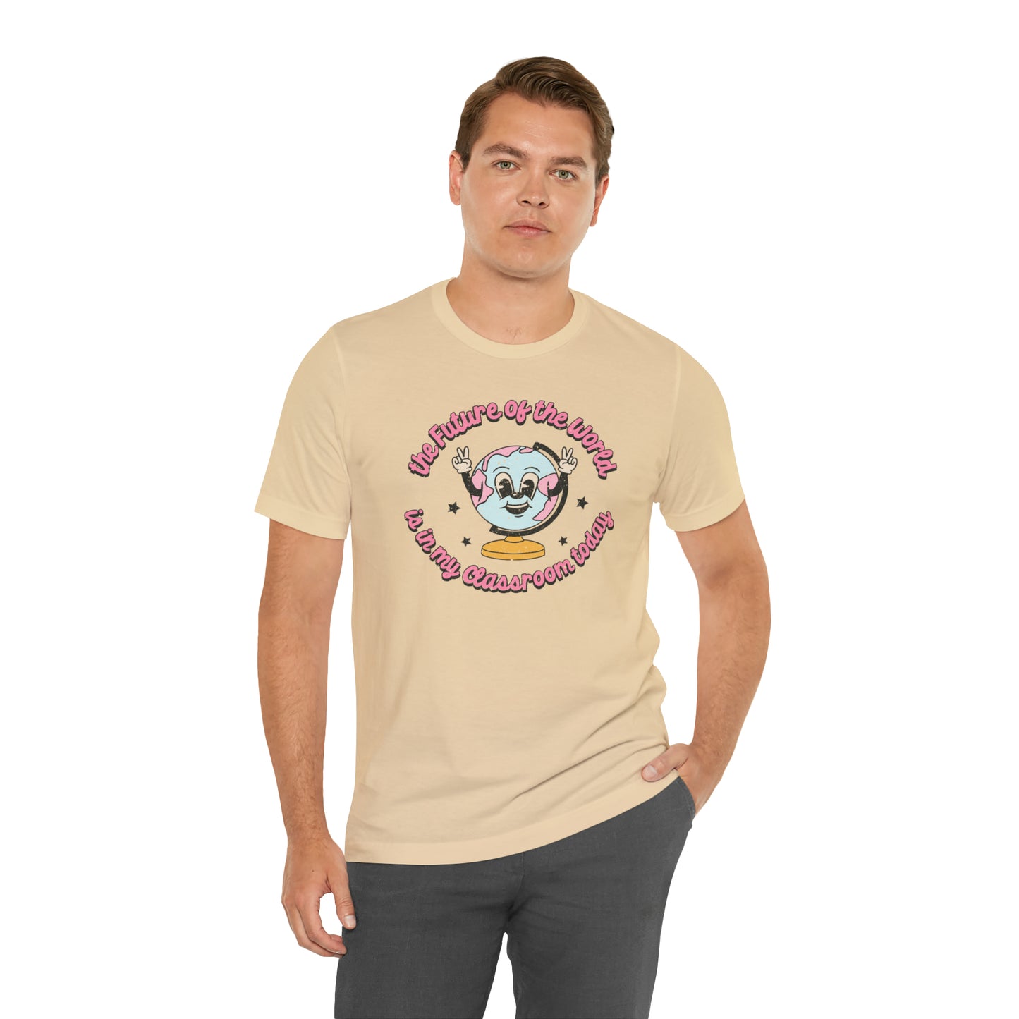 "The Future of the World is In my Classroom Today" Unisex Jersey Short Sleeve Tee