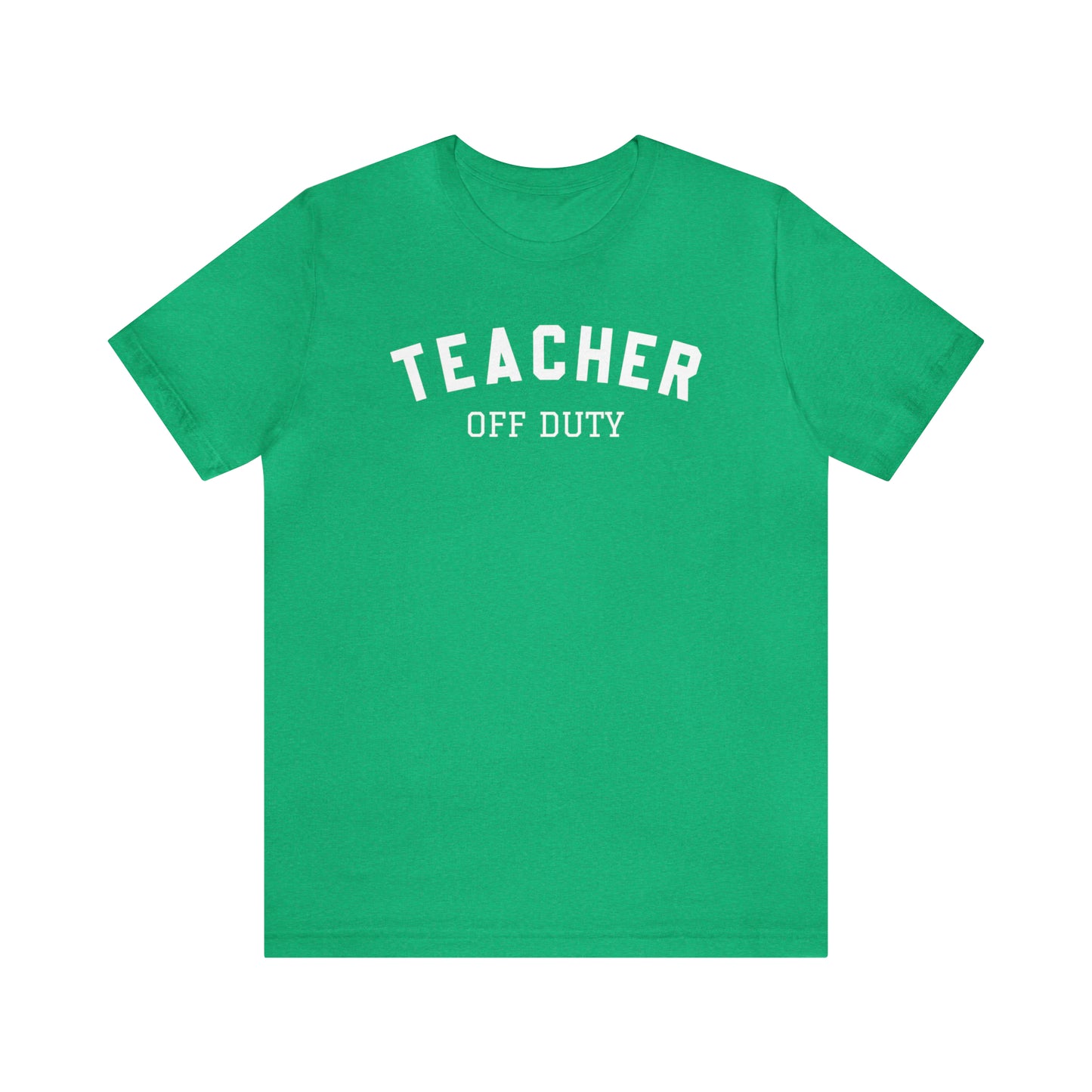"Teacher Off-Duty" Unisex Jersey Short Sleeve Tee