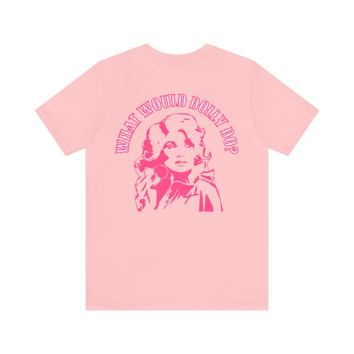 Living Like Dolly/ What Would Dolly Do? (Front and Back Design) Unisex Jersey Short Sleeve Tee