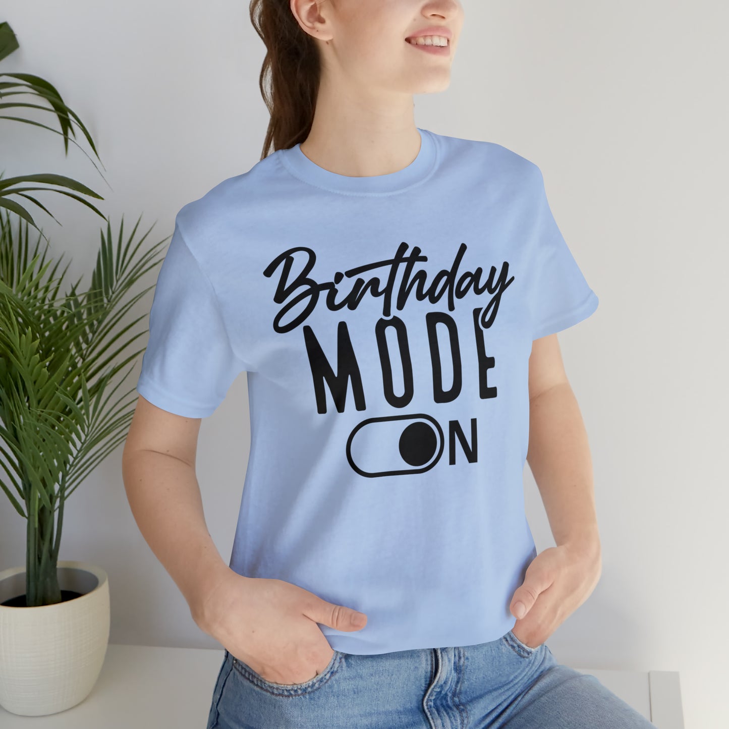 Birthday Mode On T-Shirt