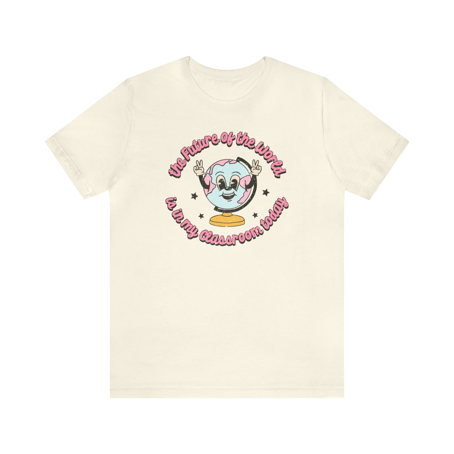 "The Future of the World is In my Classroom Today" Unisex Jersey Short Sleeve Tee