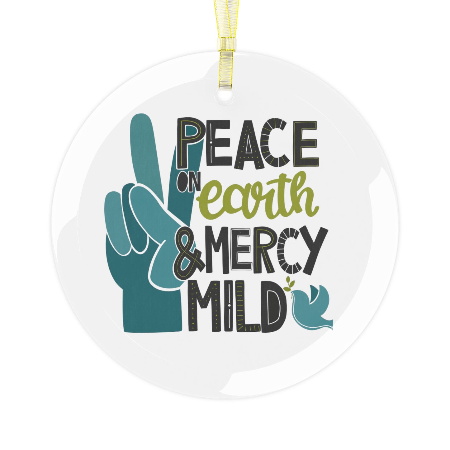 Peace on Earth and Mercy Mild Glass Ornament