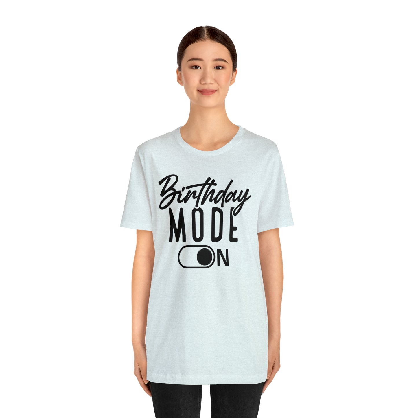 Birthday Mode On T-Shirt