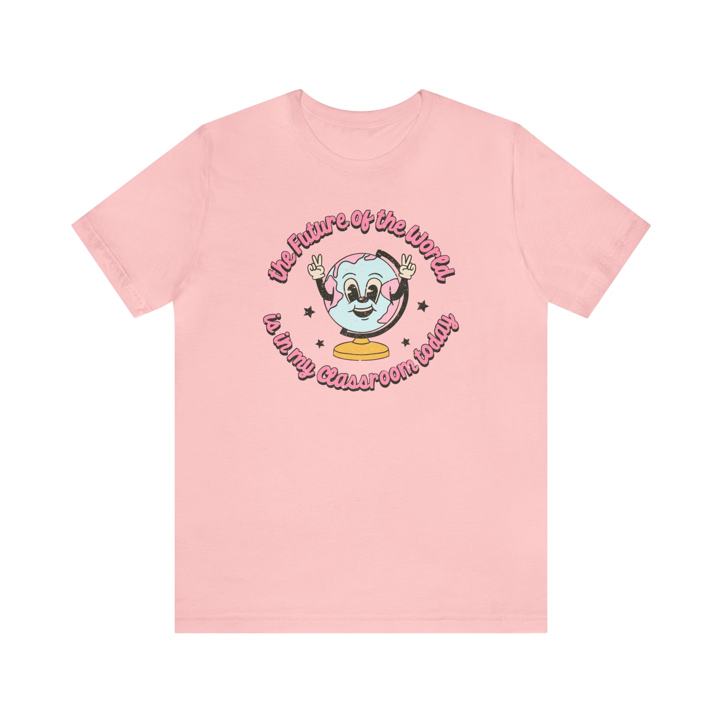 "The Future of the World is In my Classroom Today" Unisex Jersey Short Sleeve Tee