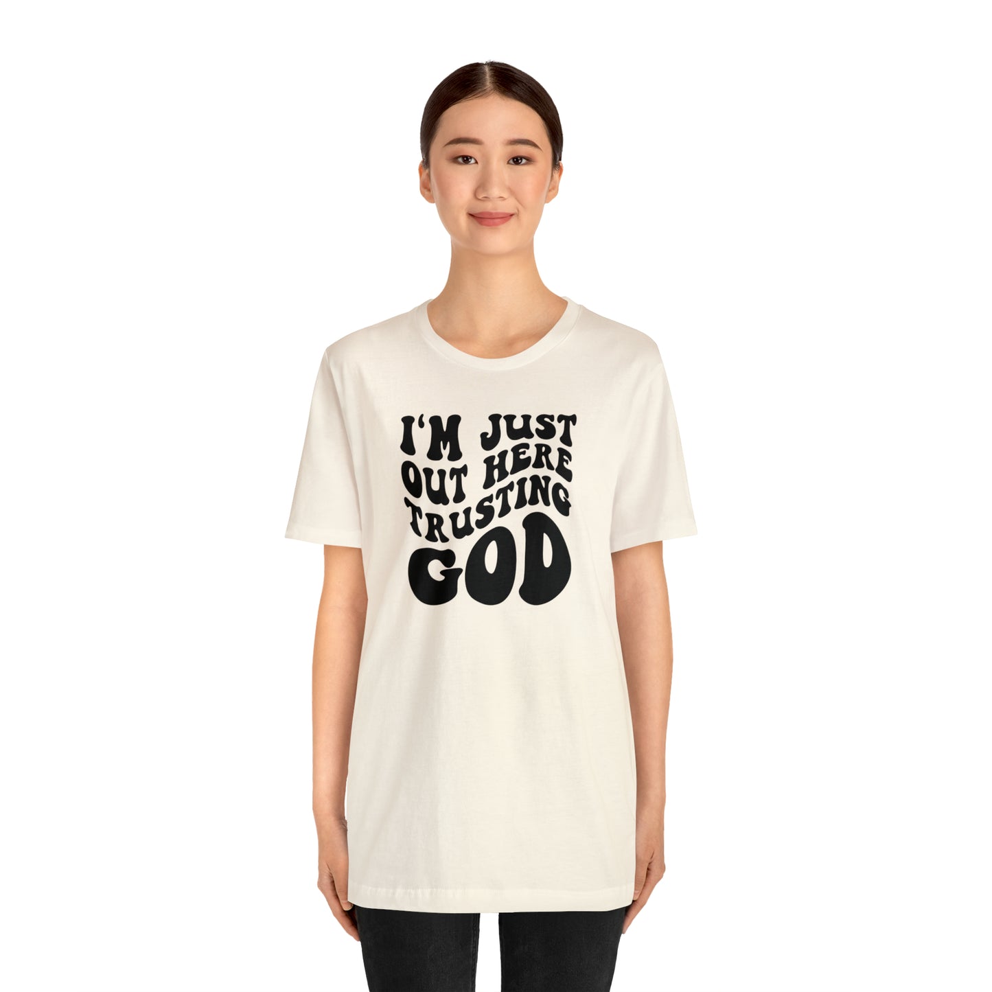 I'm Just Out Here Trusting God T-Shirt