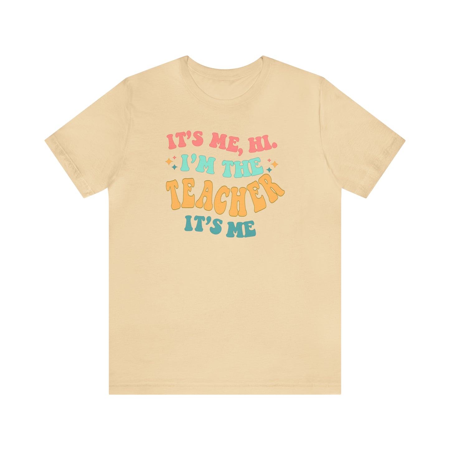 It's Me, Hi! I'm the Teacher, It's Me! Teacher Tee