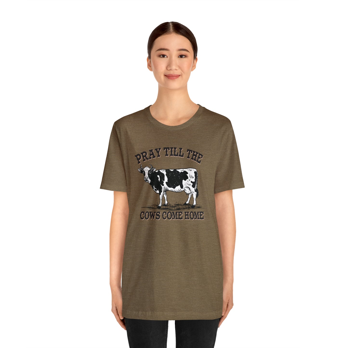 Pray 'til the Cows Come Home Unisex Jersey Short Sleeve Tee