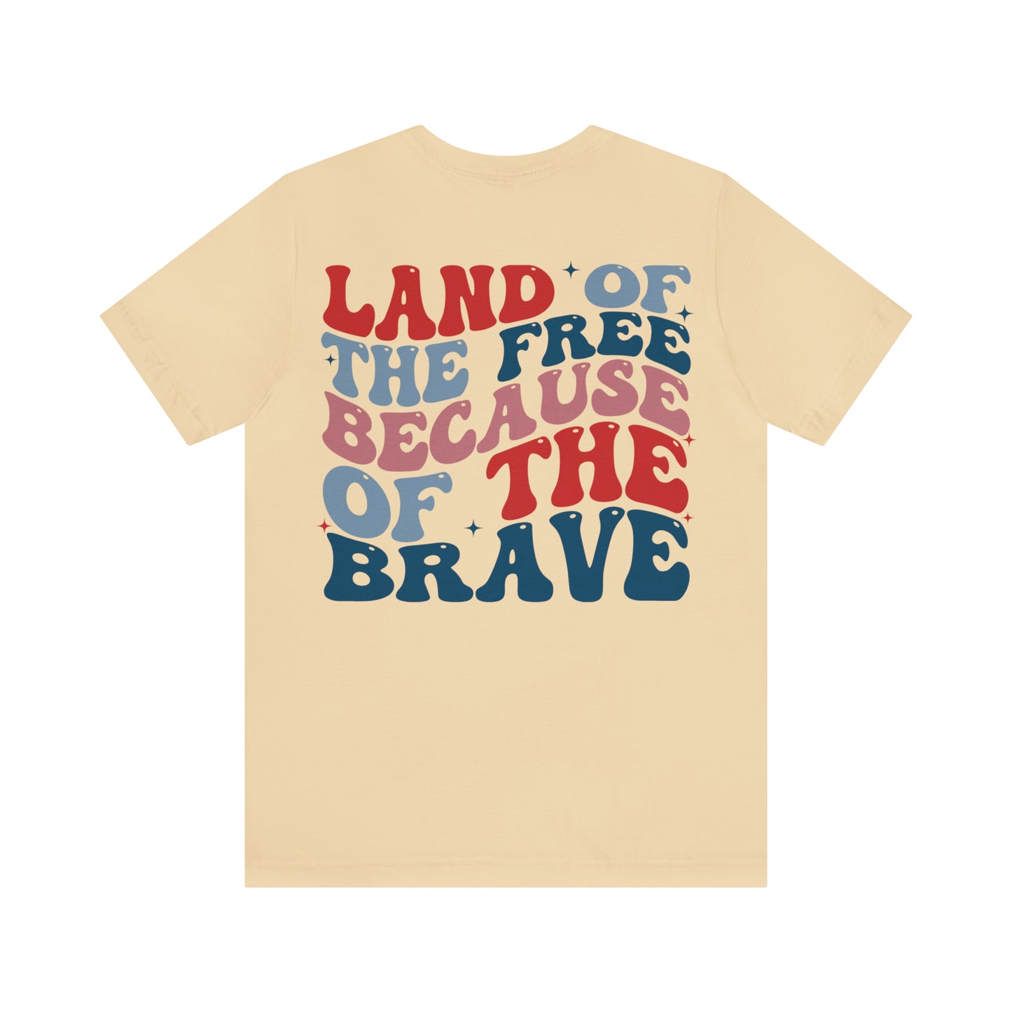 "Land of the Free Because of the Brave" Unisex Jersey Short Sleeve Tee (Front and Back Design)