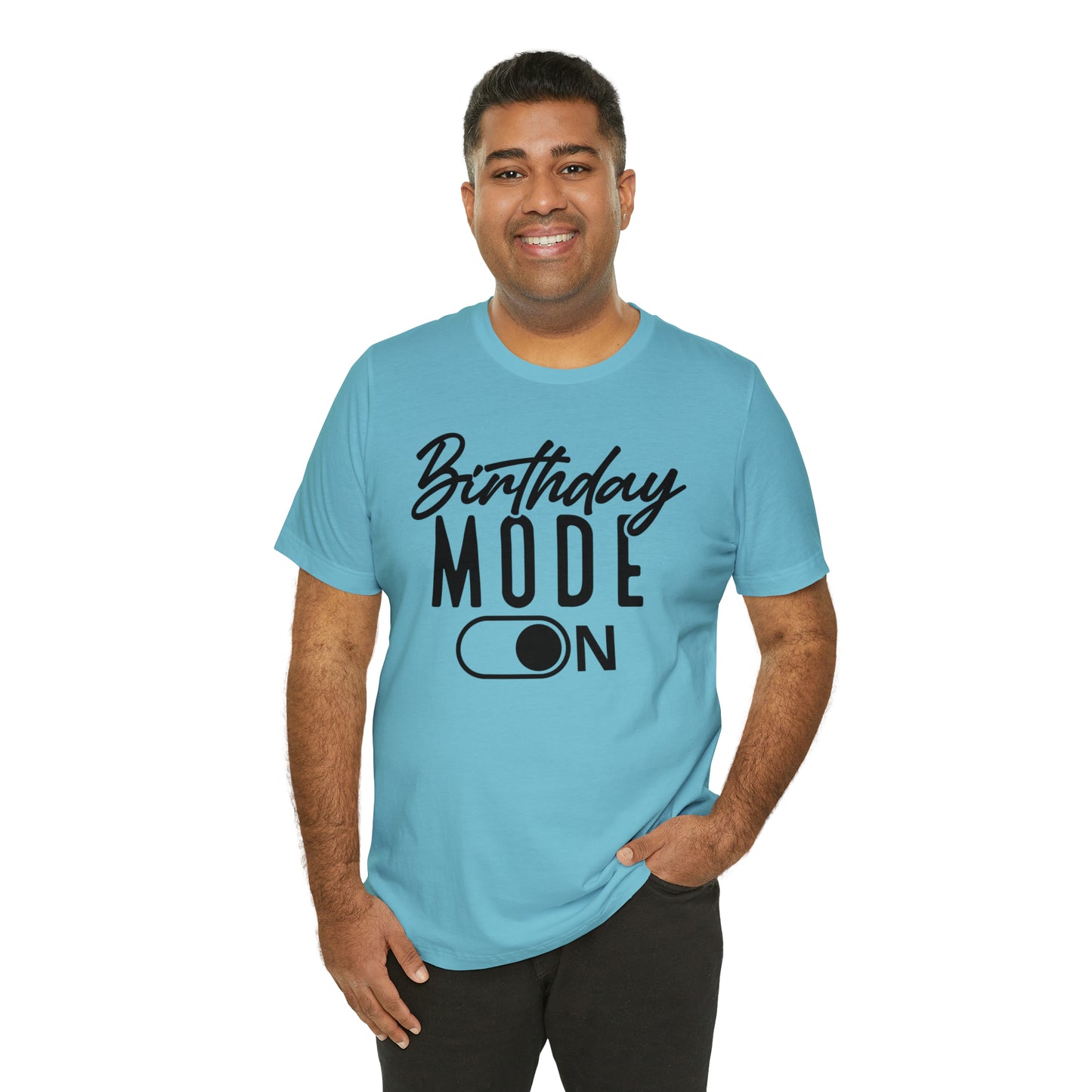 Birthday Mode On T-Shirt