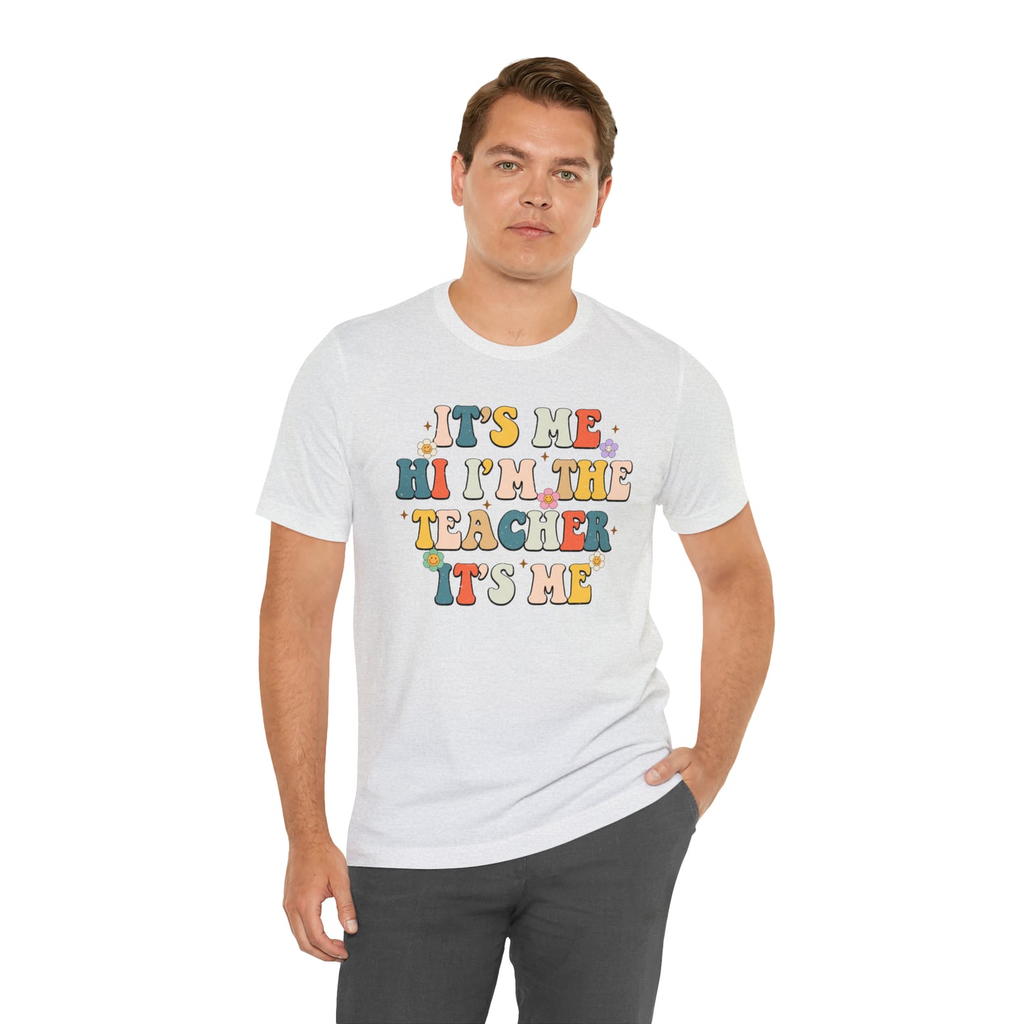 It's Me Hi I'm The Teacher It's Me Unisex Jersey Short Sleeve Tee