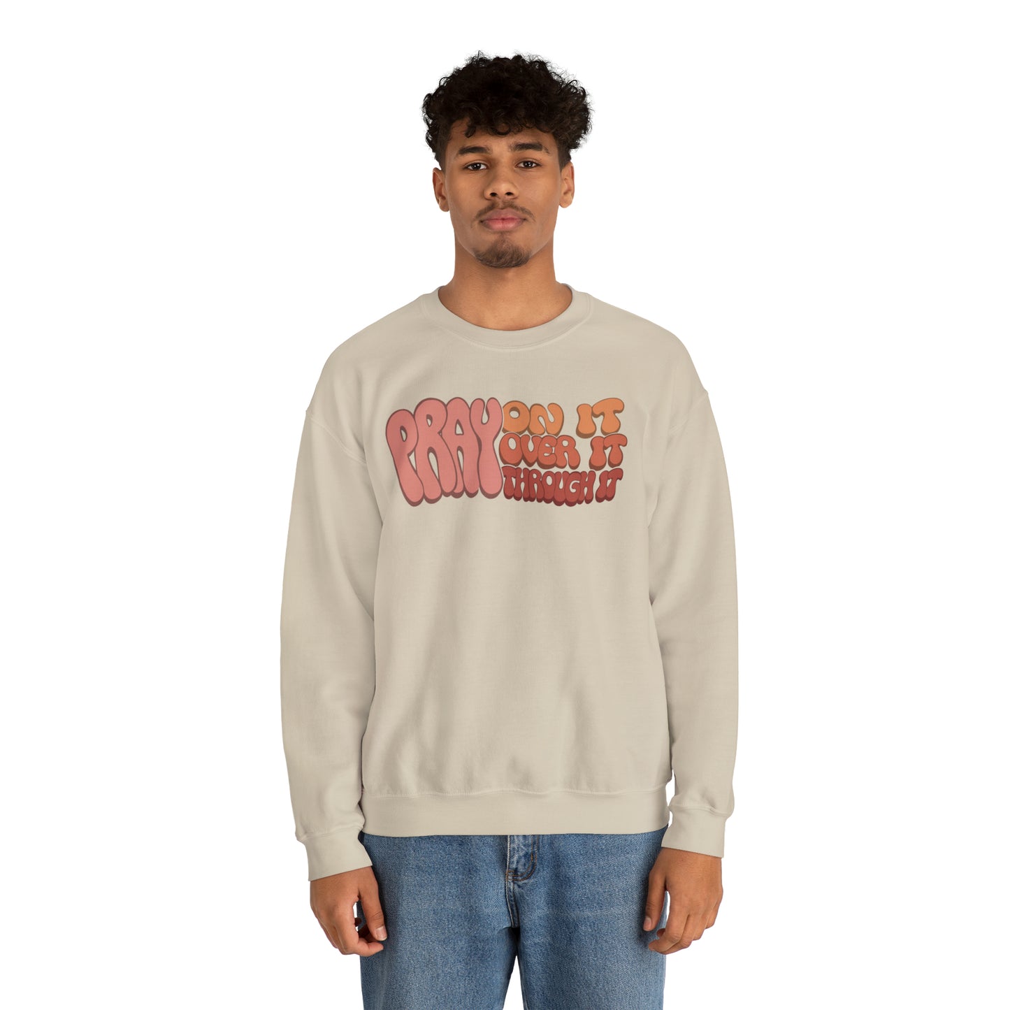 "Pray On It, Over It, Through It" Heavyweight Crewneck Sweatshirt