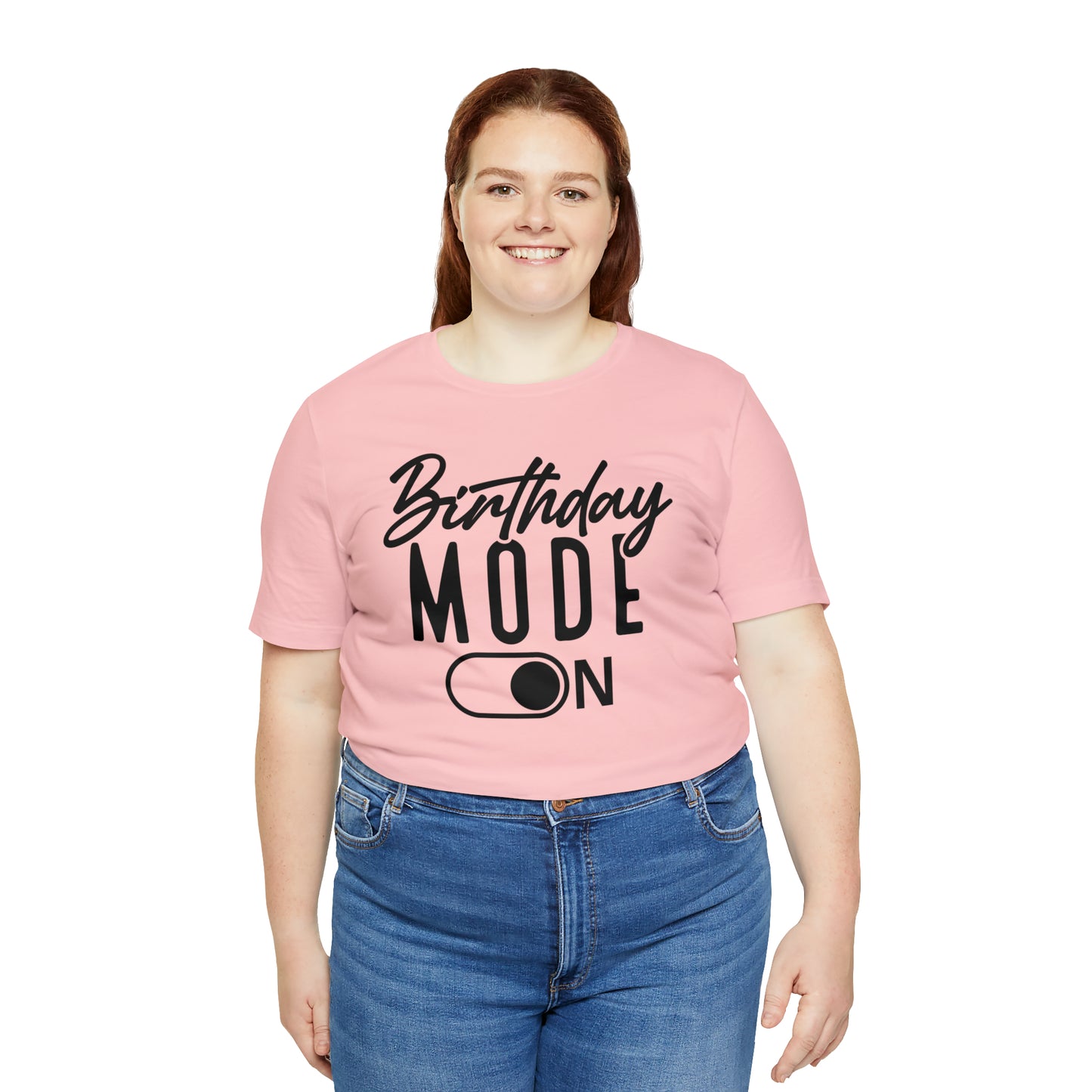 Birthday Mode On T-Shirt