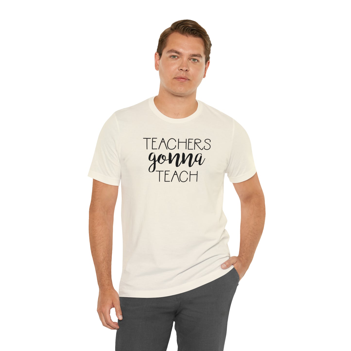 Teachers Gonna Teach T-Shirt