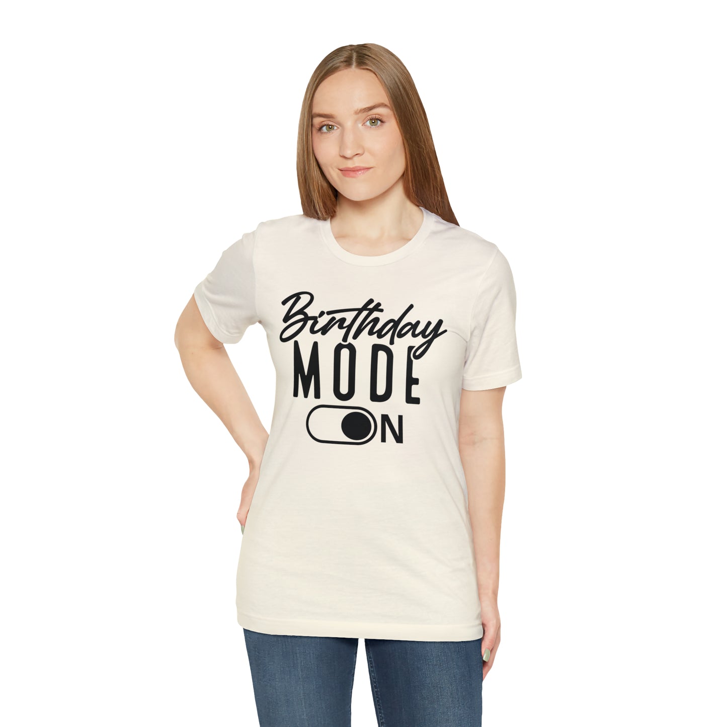 Birthday Mode On T-Shirt