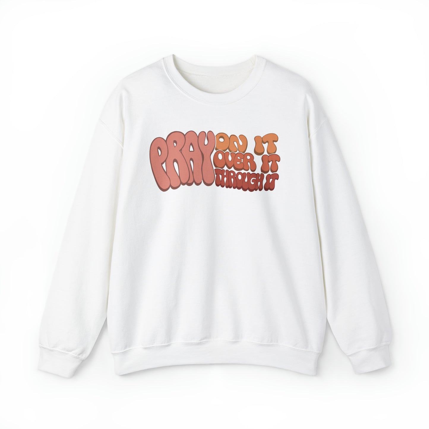 "Pray On It, Over It, Through It" Heavyweight Crewneck Sweatshirt