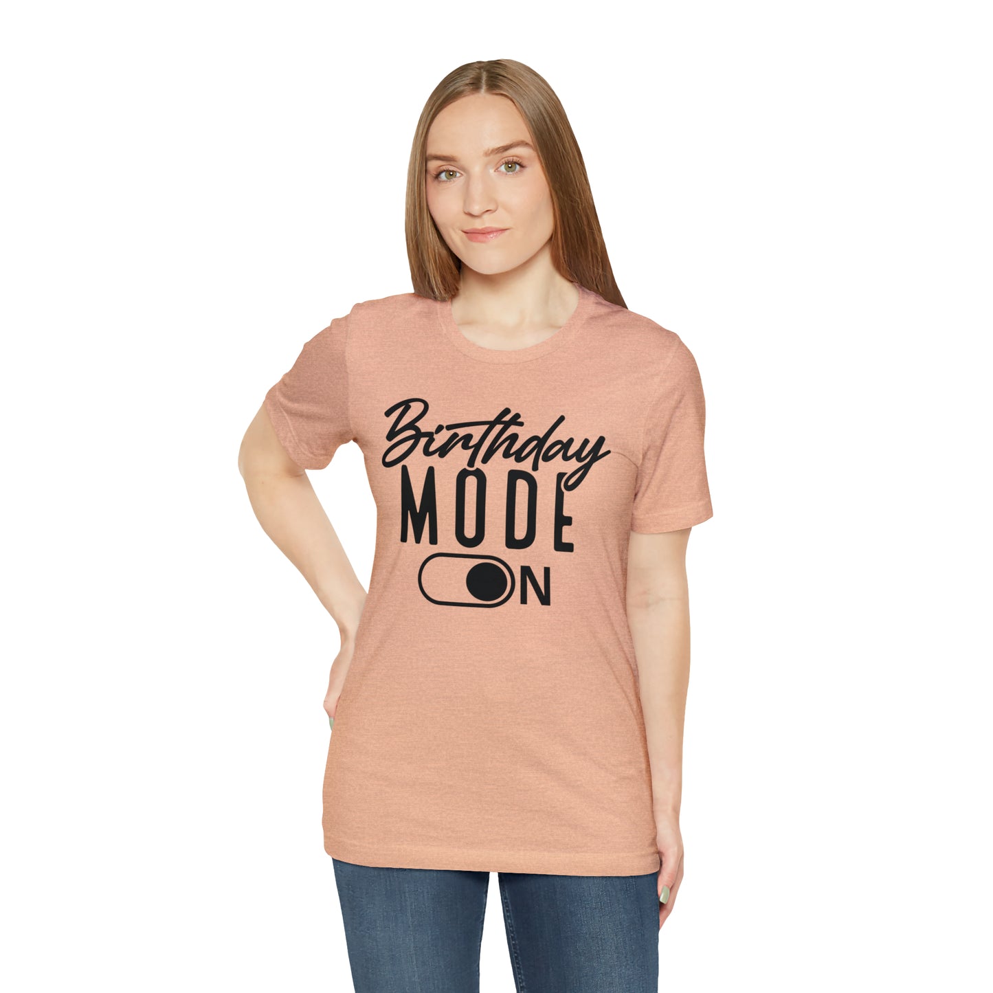 Birthday Mode On T-Shirt