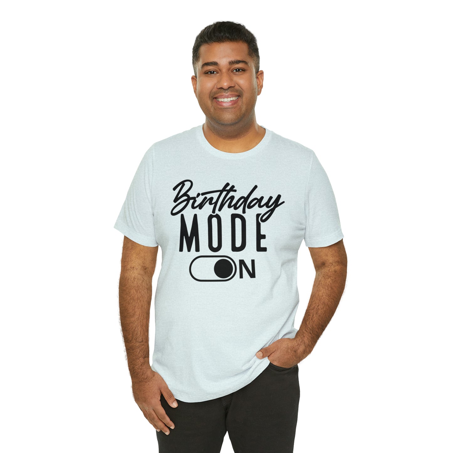 Birthday Mode On T-Shirt