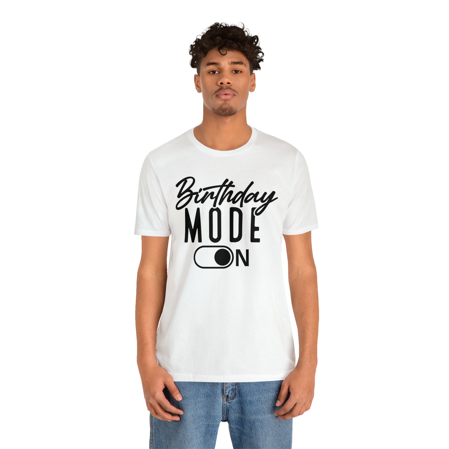 Birthday Mode On T-Shirt