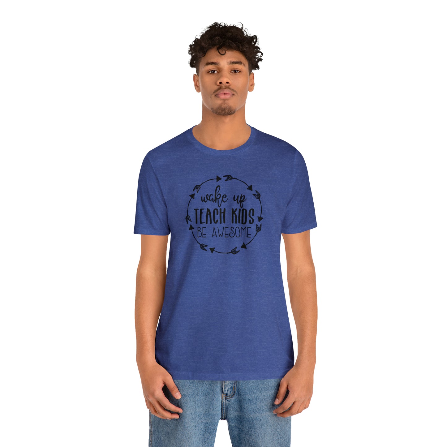 Wake Up, Teach Kids, Be Awesome Teacher T-Shirt