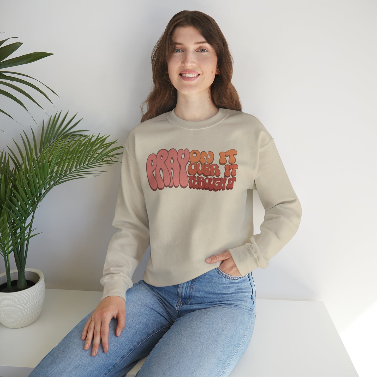 "Pray On It, Over It, Through It" Heavyweight Crewneck Sweatshirt