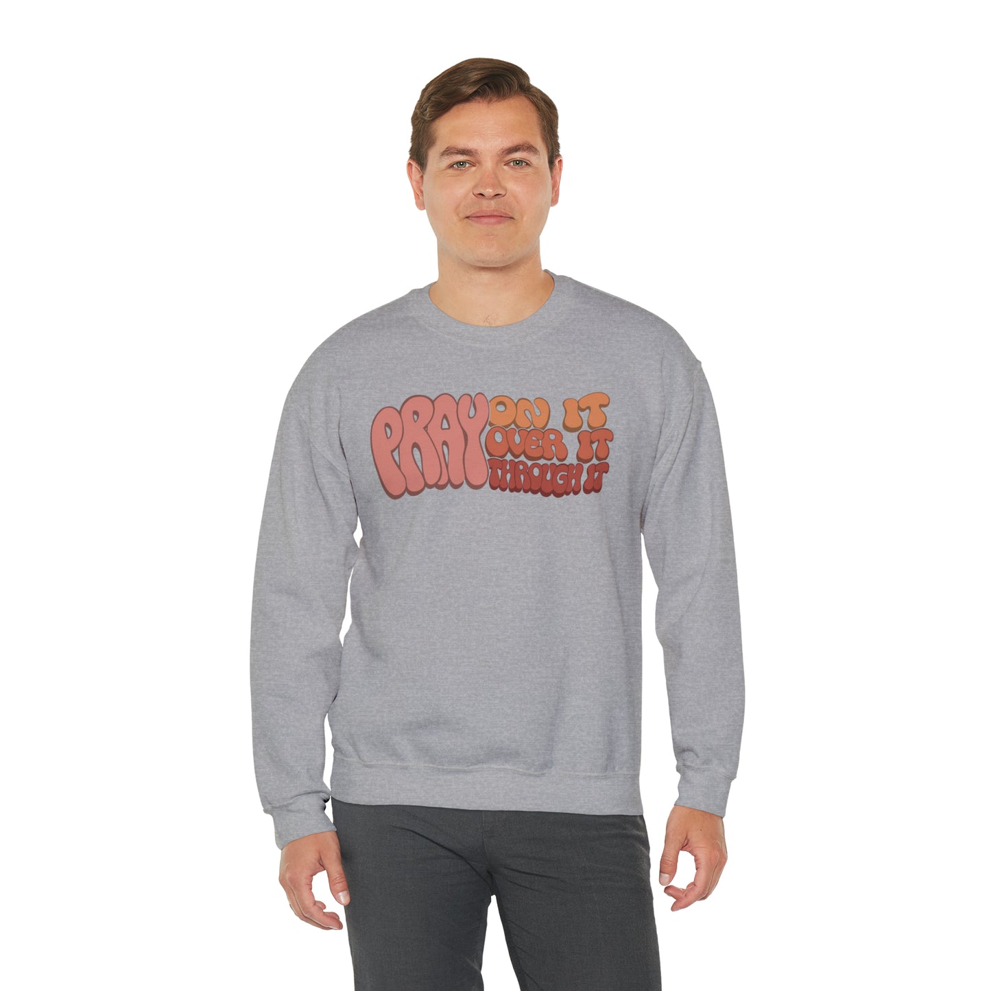 "Pray On It, Over It, Through It" Heavyweight Crewneck Sweatshirt