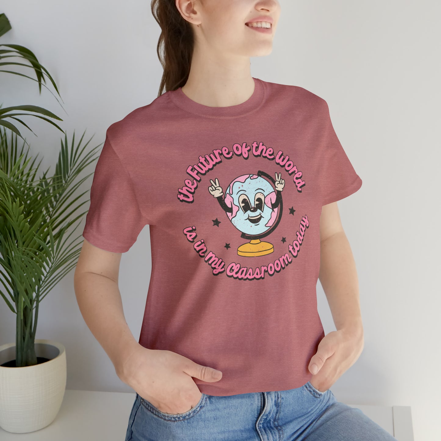 "The Future of the World is In my Classroom Today" Unisex Jersey Short Sleeve Tee