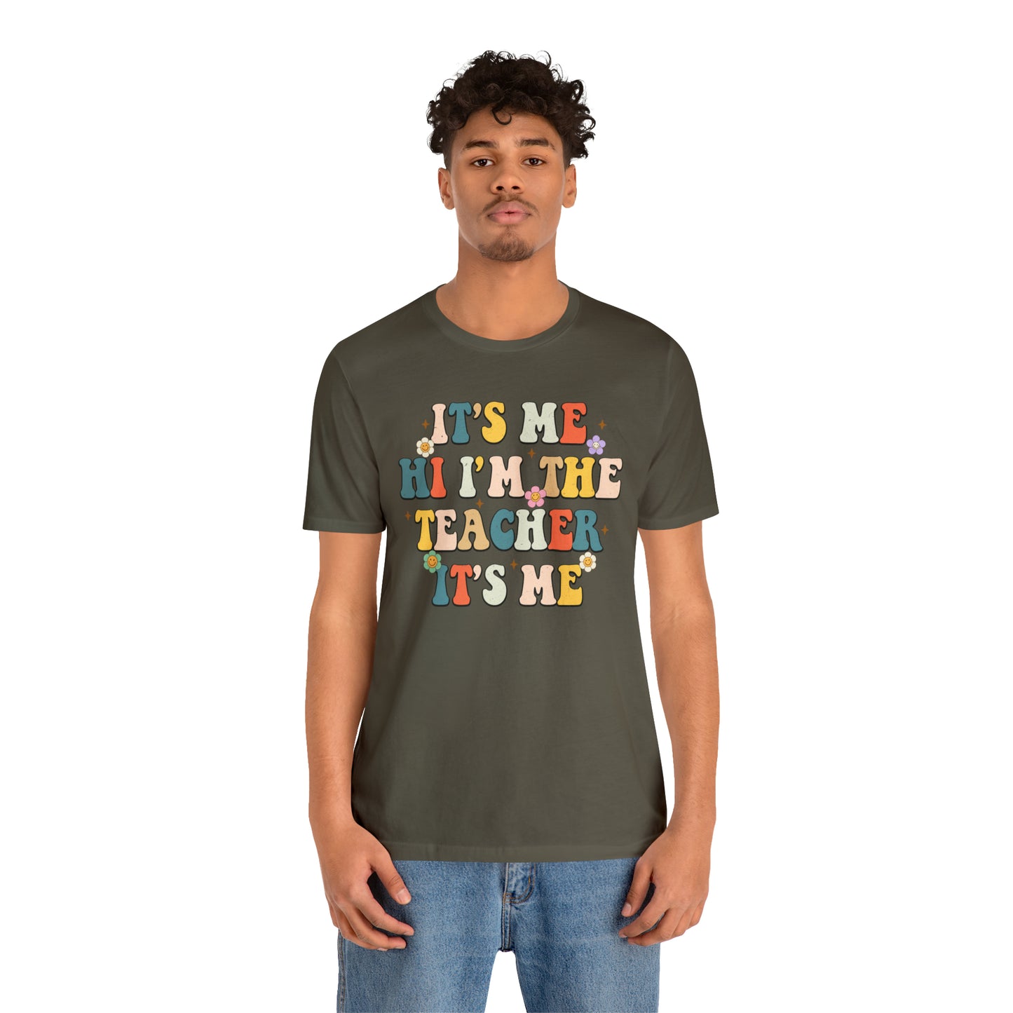 It's Me Hi I'm The Teacher It's Me Unisex Jersey Short Sleeve Tee