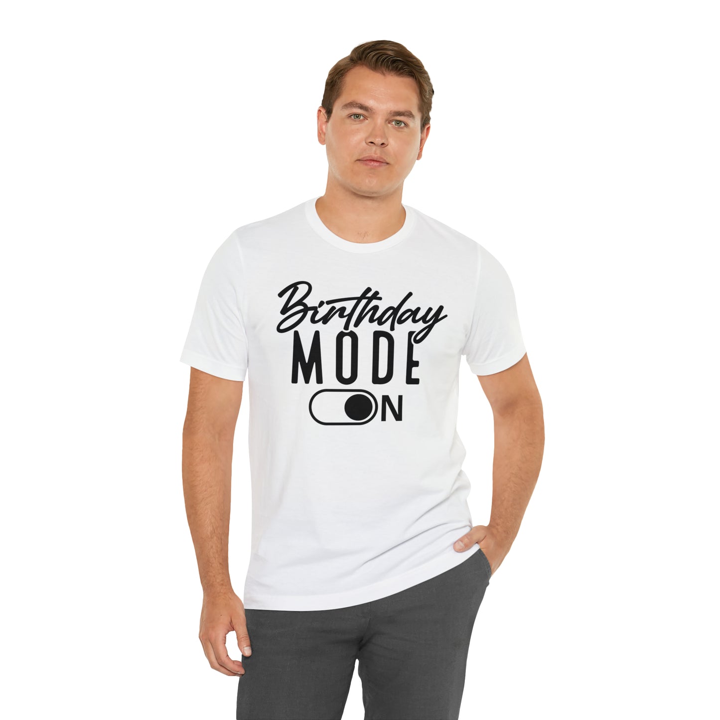 Birthday Mode On T-Shirt
