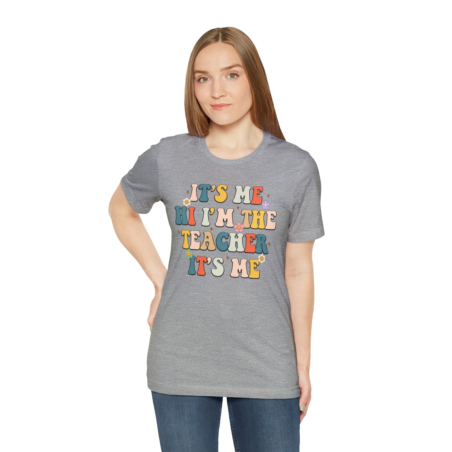 It's Me Hi I'm The Teacher It's Me Unisex Jersey Short Sleeve Tee