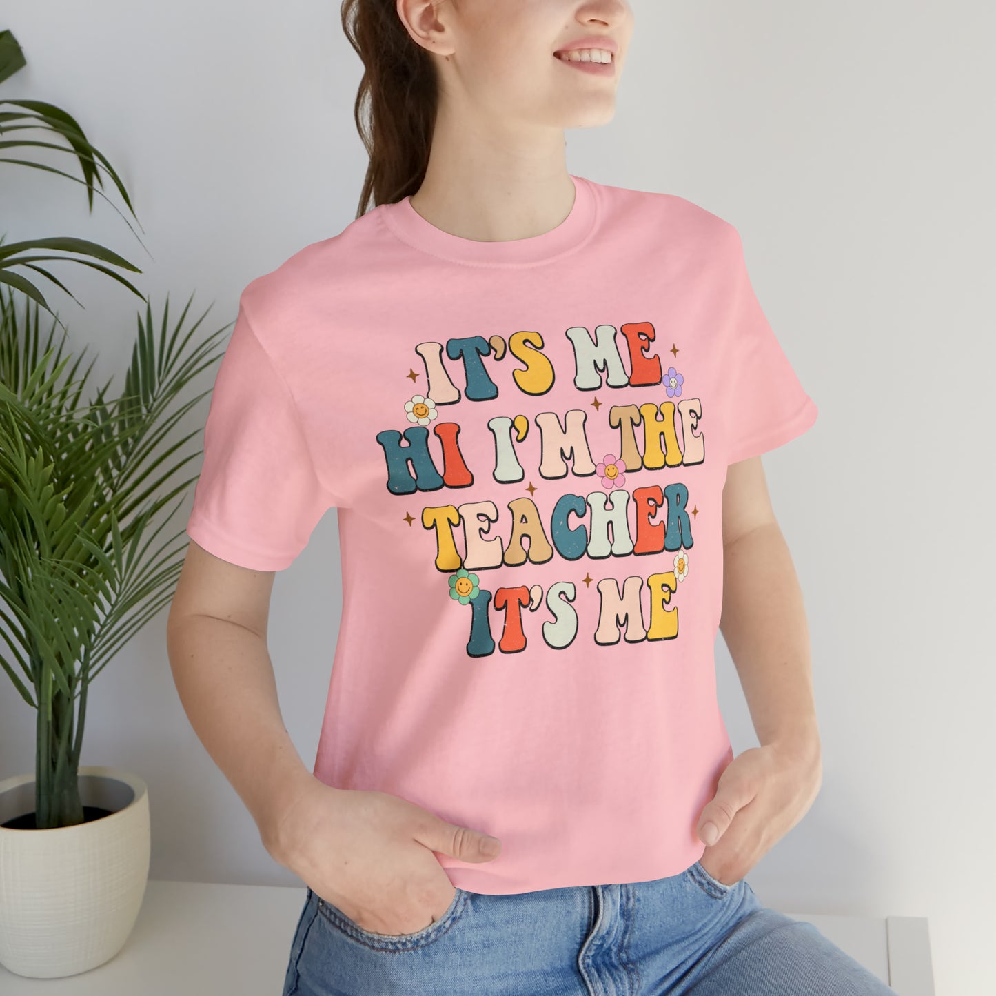 It's Me Hi I'm The Teacher It's Me Unisex Jersey Short Sleeve Tee