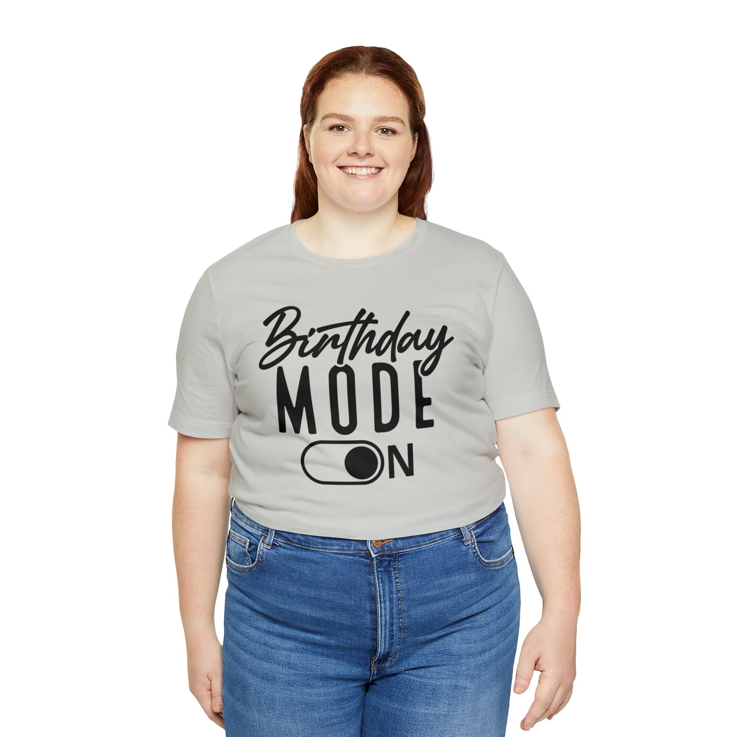 Birthday Mode On T-Shirt