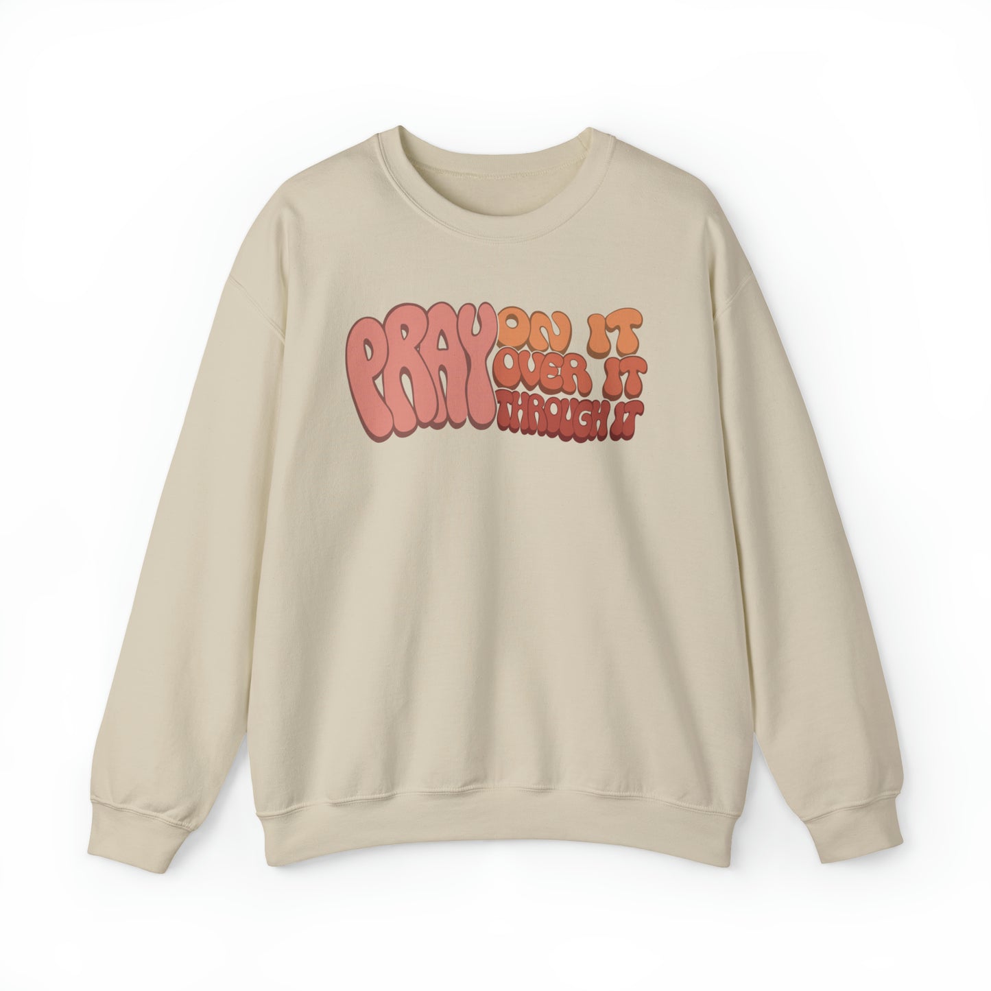 "Pray On It, Over It, Through It" Heavyweight Crewneck Sweatshirt