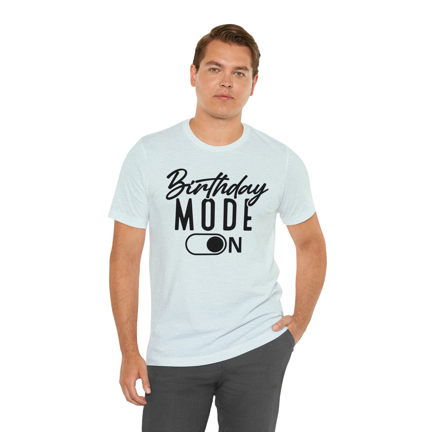 Birthday Mode On T-Shirt