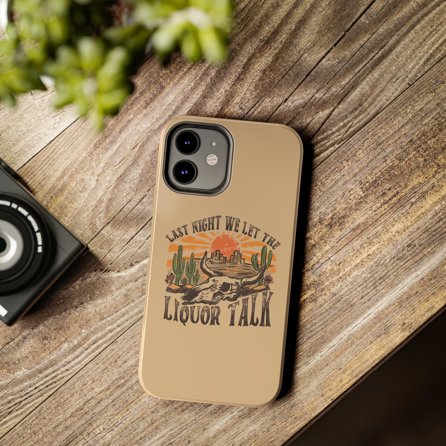 Last Night We Let the Liquor Talk Tough Phone Cases
