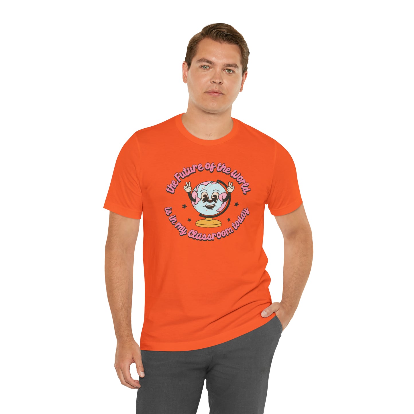 "The Future of the World is In my Classroom Today" Unisex Jersey Short Sleeve Tee