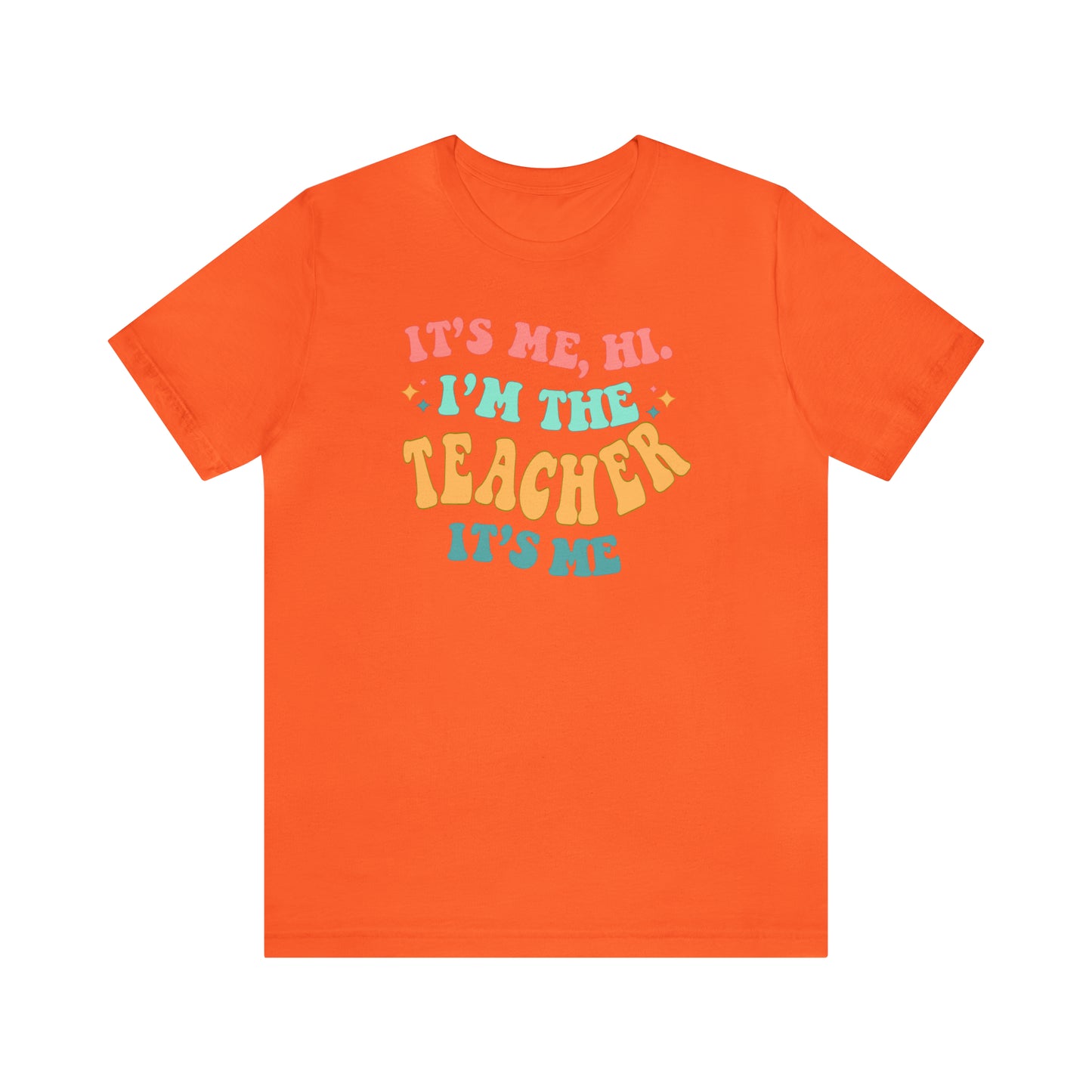 It's Me, Hi! I'm the Teacher, It's Me! Teacher Tee
