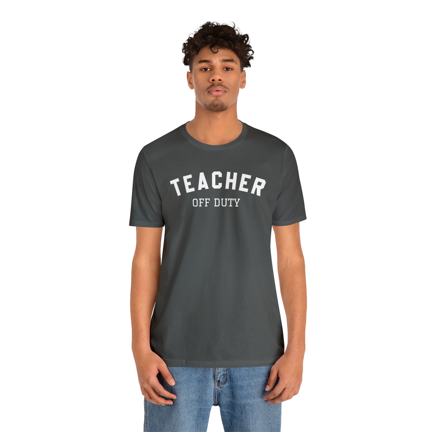 "Teacher Off-Duty" Unisex Jersey Short Sleeve Tee