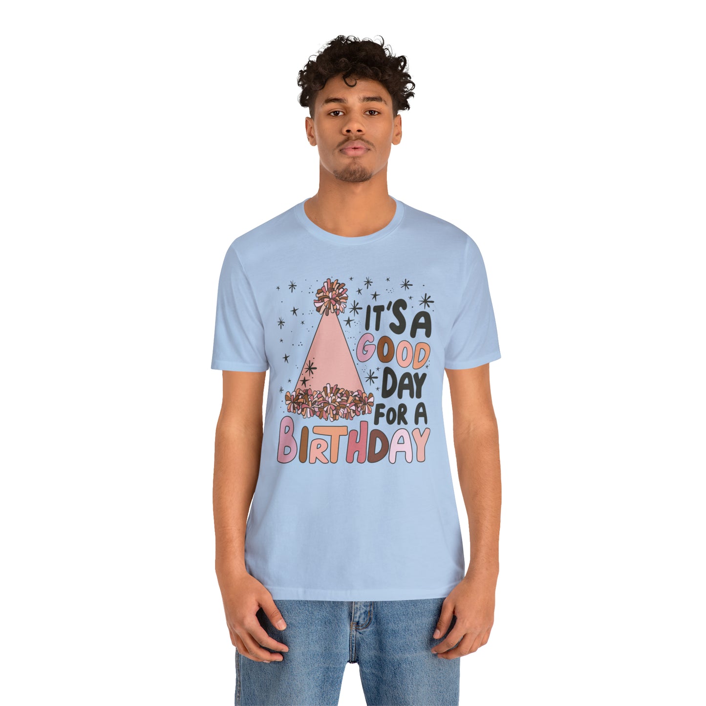 It's a Good Day for a Birthday T-Shirt